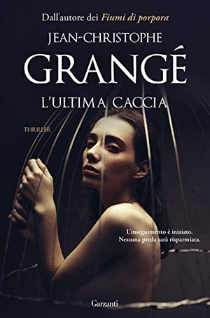 Grangé, Jean-Christophe. L' ultima caccia. Garzanti, 2020.