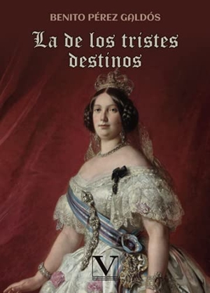 Pérez Galdós, Benito. La de los tristes destinos. Editorial Verbum (PA), 2020.