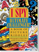 I Spy Ultimate Challenger: A Book of Picture Riddles