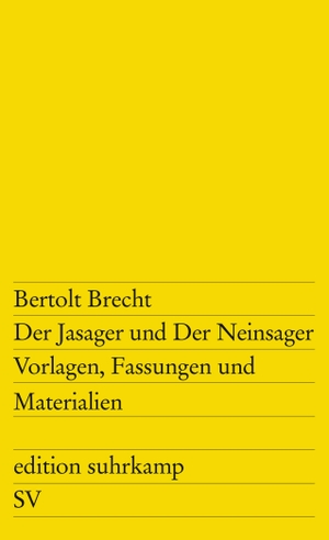 Brecht, Bertolt. Der Jasager und Der Neinsager - Vorlagen, Fassungen, Materialien. Deutsch und englisch. Suhrkamp Verlag AG, 1999.