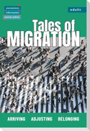 Tales of Migration: Arriving ¿ Adjusting ¿ Belonging