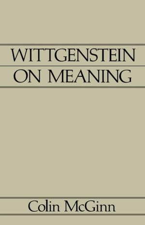 Mcginn. Wittgenstein on Meaning V1. John Wiley & Sons, 1987.