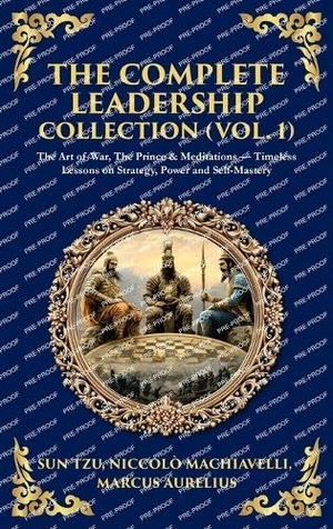 Tzu, Sun / Machiavelli, Niccolo et al. The Complete Leadership Collection (Vol. 1) - The Art of War, The Prince & Meditations - Timeless Lessons on Strategy, Power and Self-Mastery (Deluxe Hardbound Edition). Muze Publishing, 2025.