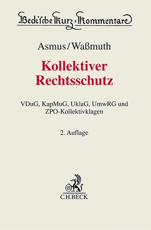 Asmus, Thomas / Guido Waßmuth (Hrsg.). Kollektiver Rechtsschutz - VDuG, KapMuG, UKlaG, UmwRG und ZPO-Kollektivklagen. C.H. Beck, 2026.