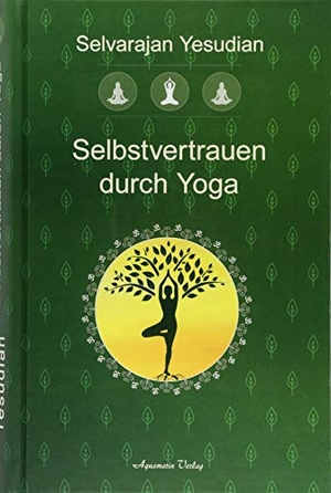 Yesudian, Selvarajan. Selbstvertrauen durch Yoga. Aquamarin- Verlag GmbH, 2018.