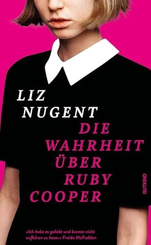 Nugent, Liz. Die Wahrheit über Ruby Cooper - Nach 'Sally Diamond' - der neue Bestseller von Liz Nugent. Gutkind Verlag, 2026.