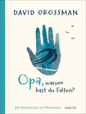 Grossman, David / Ninamasina. Opa, warum hast du Falten?. Carl Hanser Verlag, 2023.