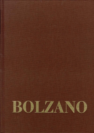 Bolzano, Bernard. Bernard Bolzano Gesamtausgabe / Reihe III: Briefwechsel. Band 1,2: Briefe an die Familie 1837-1840. Frommann-Holzboog, 2019.