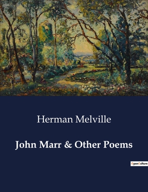 Melville, Herman. John Marr & Other Poems. Culturea, 2024.