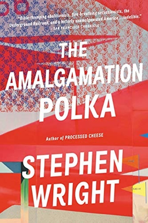 Wright, Stephen. The Amalgamation Polka. Hachette Book Group, 2020.