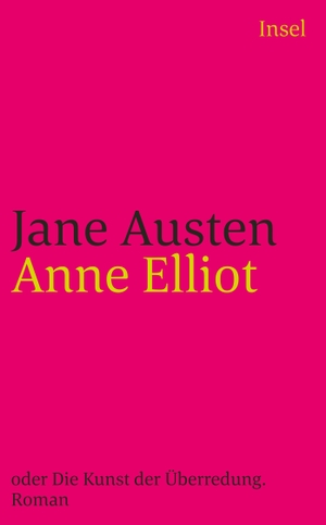 Austen, Jane. Anne Elliot oder Die Kunst der Überredung - Roman. Insel Verlag GmbH, 2012.