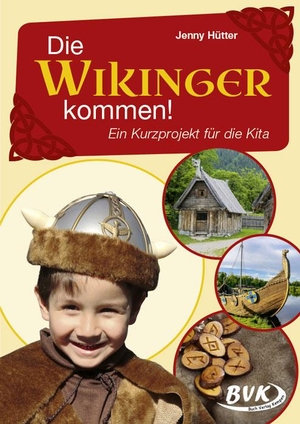 Hütter, Jenny. Die Wikinger kommen! - Ein Kurzprojekt für die Kita. Buch Verlag Kempen, 2021.