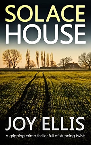 Ellis, Joy. SOLACE HOUSE a gripping crime thriller full of stunning twists. Joffe Books, 2022.