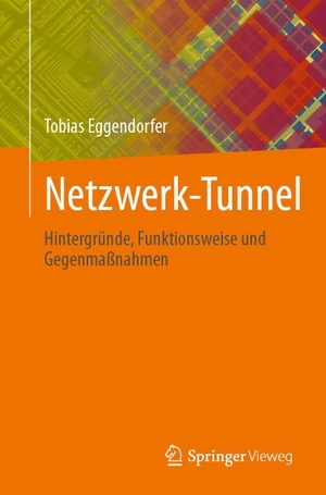 Eggendorfer, Tobias. Netzwerk-Tunnel - Hintergründe, Funktionsweise und Gegenmaßnahmen. Springer-Verlag GmbH, 2026.
