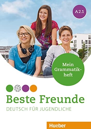 Schümann, Anja. Beste Freunde A2/1 - Deutsch für Jugendliche. Deutsch als Fremdsprache / Mein Grammatikheft. Hueber Verlag GmbH, 2019.