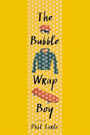 Earle, Phil. The Bubble Wrap Boy. Random House Children's Books, 2016.