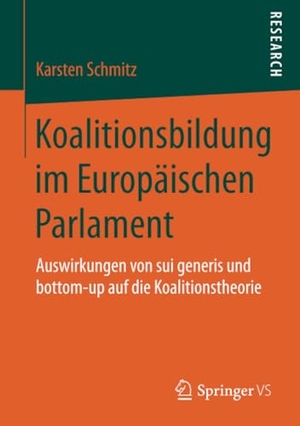 Schmitz, Karsten. Koalitionsbildung im Europäischen Parlament - Auswirkungen von sui generis und bottom-up auf die Koalitionstheorie. Springer Fachmedien Wiesbaden, 2017.