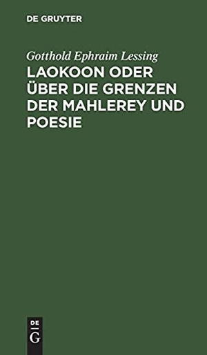 Lessing, Gotthold Ephraim. Laokoon oder über die Grenzen der Mahlerey und Poesie. De Gruyter, 1874.