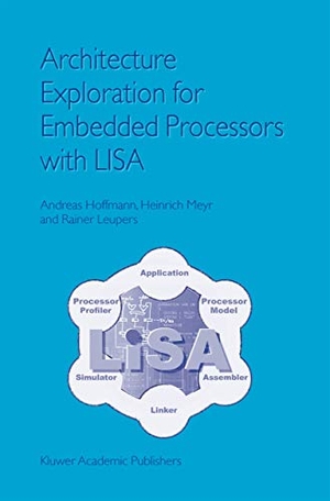 Hoffmann, Andreas / Leupers, Rainer et al. Architecture Exploration for Embedded Processors with LISA. Springer US, 2002.