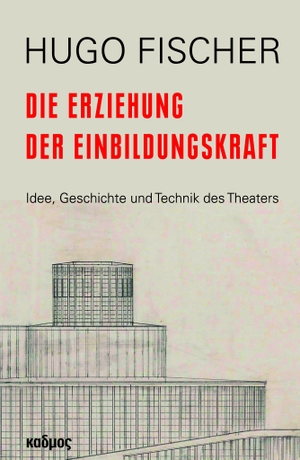 Fischer, Hugo. Die Erziehung der Einbildungskraft - Idee, Geschichte und Technik des Theaters. Kulturverlag Kadmos, 2026.
