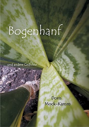 Mock-Kamm, Doris. Bogenhanf - und andere Gedichte. Books on Demand, 2021.