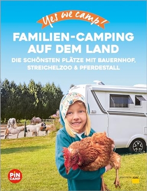 Hein, Katja / Ulrike Jeute. Yes we camp! Familien-Camping auf dem Land - Die schönsten Plätze mit Bauernhof, Streichelzoo und Pferdestall. ADAC Reiseführer, 2024.