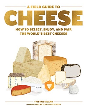 Sicard, Tristan. A Field Guide to Cheese - How to Select, Enjoy, and Pair the World's Best Cheeses. Storey, 2020.
