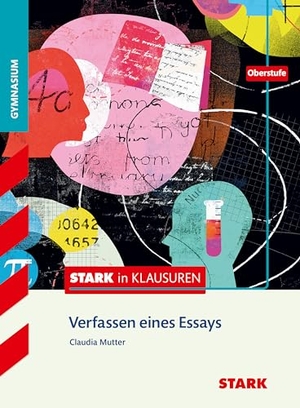 Mutter, Claudia. Stark in Klausuren - Deutsch - Oberstufe. Verfassen eines Essays. Stark Verlag GmbH, 2016.
