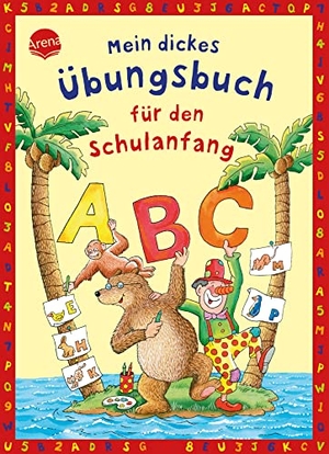 Schäfer, Carola. Mein dickes Übungsbuch für den Schulanfang. Arena Verlag GmbH, 2015.