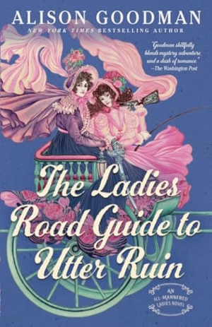 Goodman, Alison. The Ladies Road Guide to Utter Ruin. Penguin LLC  US, 2025.