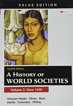 Wiesner-Hanks, Merry E / Buckley Ebrey, Patricia et al. A History of World Societies, Value Edition, Volume 2. Bedford Books, 2020.