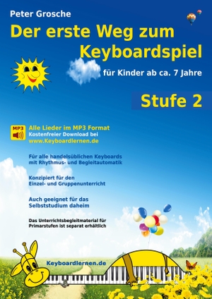 Grosche, Peter. Der erste Weg zum Keyboardspiel (Stufe 2) - Für Kinder ab ca. 7 Jahre - Keyboardlernen leicht gemacht - Ein etwas tieferer Einblick in die Welt des Keyboardspielens. BoD - Books on Demand, 2020.