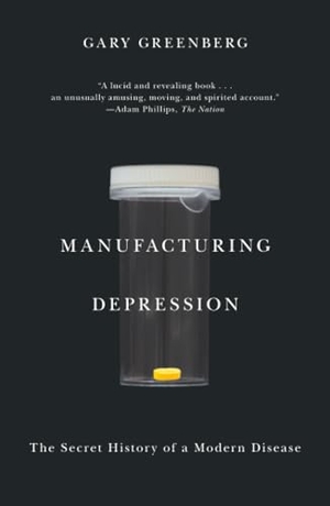 Greenberg, Gary. Manufacturing Depression - The Secret History of a Modern Disease. Simon & Schuster, 2011.