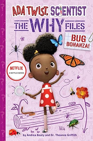 Beaty, Andrea / Theanne Griffith. Bug Bonanza! (ADA Twist, Scientist: Why Files #4). Harry N. Abrams, 2023.