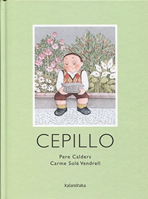 Solé Vendrell, Carme / Formosa, Feliu et al. Cepillo. Kalandraka Editora, 2016.