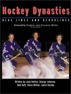 Johnson, George / Jack Batten. Hockey Dynasties - Bluelines and Bloodlines. Firefly Books, 2002.