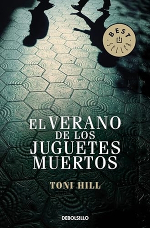Hill, Toni. El verano de los juguetes muertos. Debolsillo, 2013.