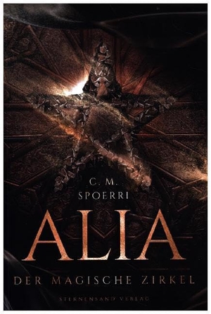Spoerri, C. M.. Alia (Band 1): Der magische Zirkel. Sternensand Verlag, 2020.