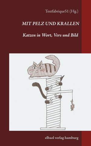 (Hg., Textfabrique (Hrsg.). Mit Pelz und Krallen - Katzen in Wort, Vers und Bild. elbaol verlag für printmedien, 2021.