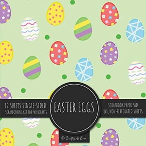 Crafty As Ever. Easter Eggs Scrapbook Paper Pad - Holiday Pattern 8x8 Decorative Paper Design Scrapbooking Kit for Cardmaking, DIY Crafts, Creative Projects. Crafty As Ever, 2022.