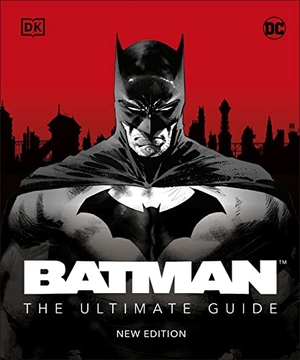 Manning, Matthew K.. Batman The Ultimate Guide New Edition. Dorling Kindersley Ltd, 2022.