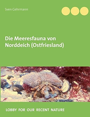 Gehrmann, Sven. Die Meeresfauna von Norddeich (Ostfriesland). Books on Demand, 2018.