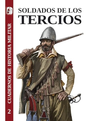 Albi de la Cuesta, Julio . . . [et al. / Rodríguez Hernández, Antonio José et al. Soldados de los tercios. Desperta Ferro Ediciones, 2020.