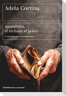 Aporofobia, el rechazo al pobre : un desafío para la sociedad democrática