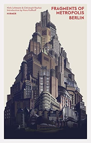 Rauhut, Christoph / Niels Lehmann (Hrsg.). Fragments of Metropolis - Berlins expressionistisches Erbe. Hirmer Verlag GmbH, 2016.