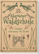 Abenteuer Waldschule: Natur-Erlebnisse für Kinder von 3 bis 11 Jahren