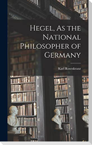 Hegel, As the National Philosopher of Germany