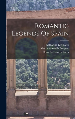 Bécquer, Gustavo Adolfo. Romantic Legends Of Spain. Creative Media Partners, LLC, 2022.