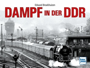 Broekhuizen, Edward H.. Dampf in der DDR - Dampflokomotiven vor der Kamera. Motorbuch Verlag, 2024.