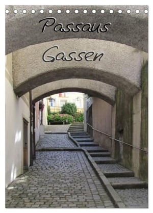 ~Bwd~, ~Bwd~. Passaus Gassen (Tischkalender 2024 DIN A5 hoch), CALVENDO Monatskalender - Die Wege einer uralten, gewachsenen Stadt. Calvendo Verlag, 2023.